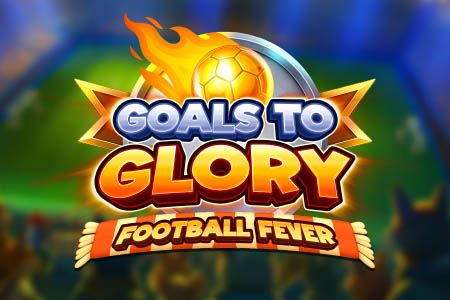 Goals Of Glory: Football Fever